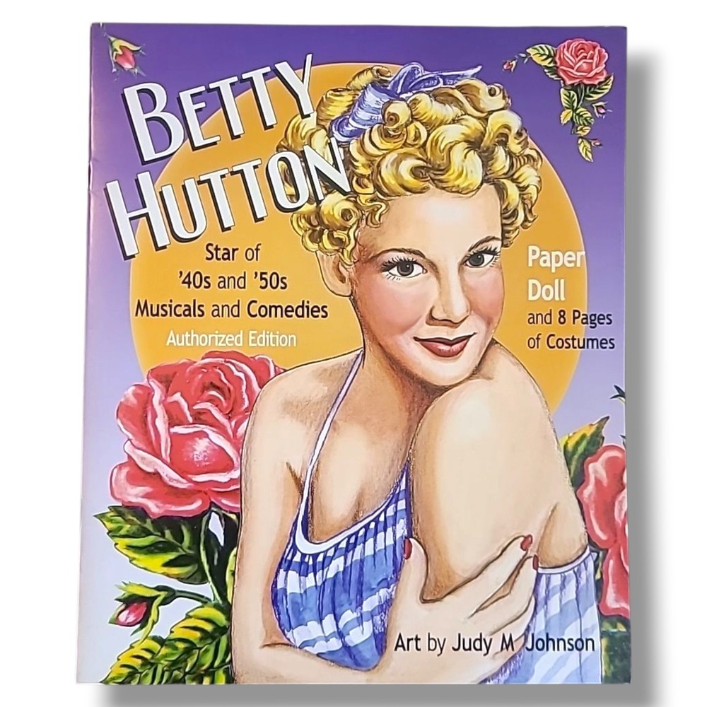 Betty‎ Hutton Paper Doll Book 2008 Judy M Johnson Uncut First Edition Costumes